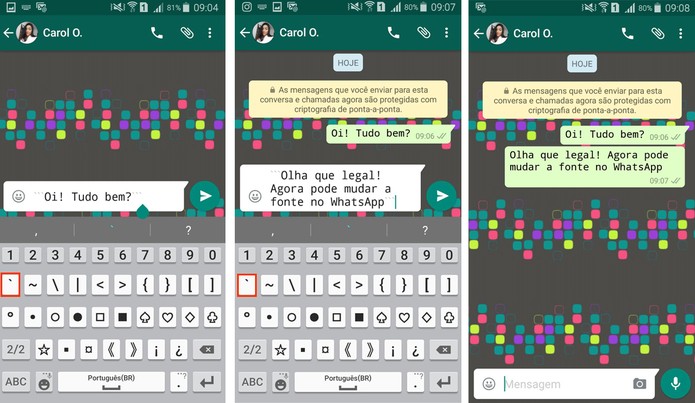A função pode ser usada ainda no modo WhatsApp Web, versão do aplicativo para PCs