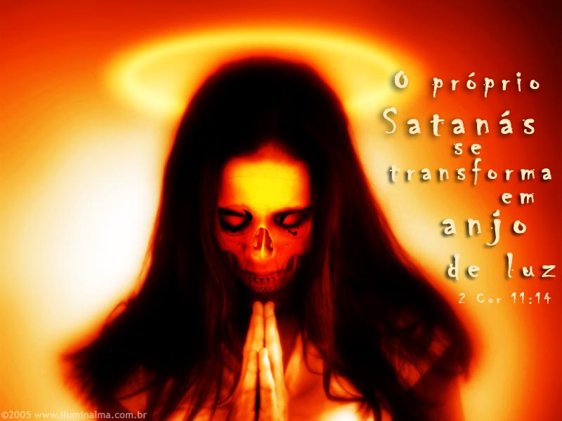 'E não é maravilha, porque o próprio Satanás se transfigura em anjo de luz' 2 Coríntios 11:14
